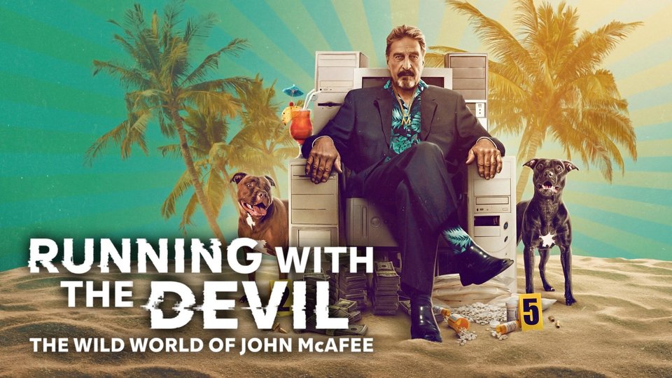 Running with the Devil: The Wild World of John McAfee-Chạy Cùng Quỷ Dữ: Thế giới hoang dã của John McAfee